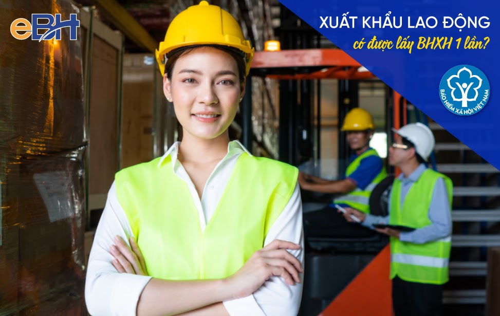 Xuất khẩu lao động lấy BHXH 1 lần phải đáp ứng điều kiện theo quy định của Pháp luật.