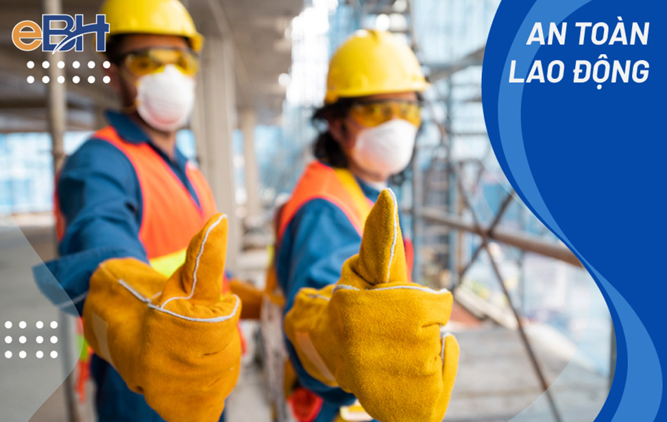 An toàn lao động là giải pháp bảo vệ người lao động trong quá trình làm việc