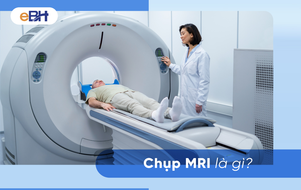 MRI là phương pháp chụp cộng hưởng từ trong khám bệnh