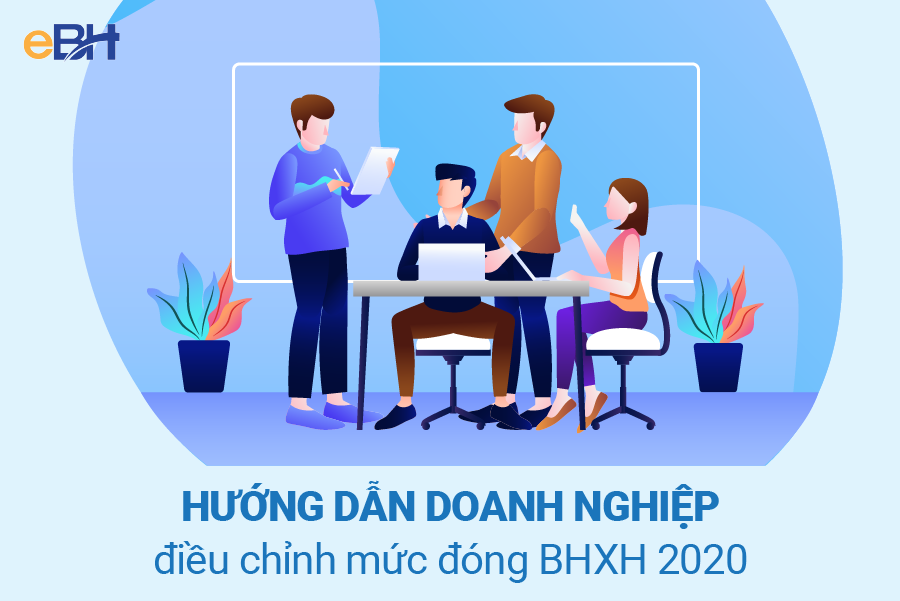 Hướng dẫn doanh nghiệp điều chỉnh mức đóng BHXH 2020 1
