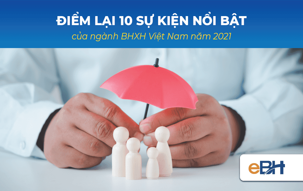 Điểm lại 10 sự kiện nổi bật của ngành BHXH Việt Nam năm 2021
