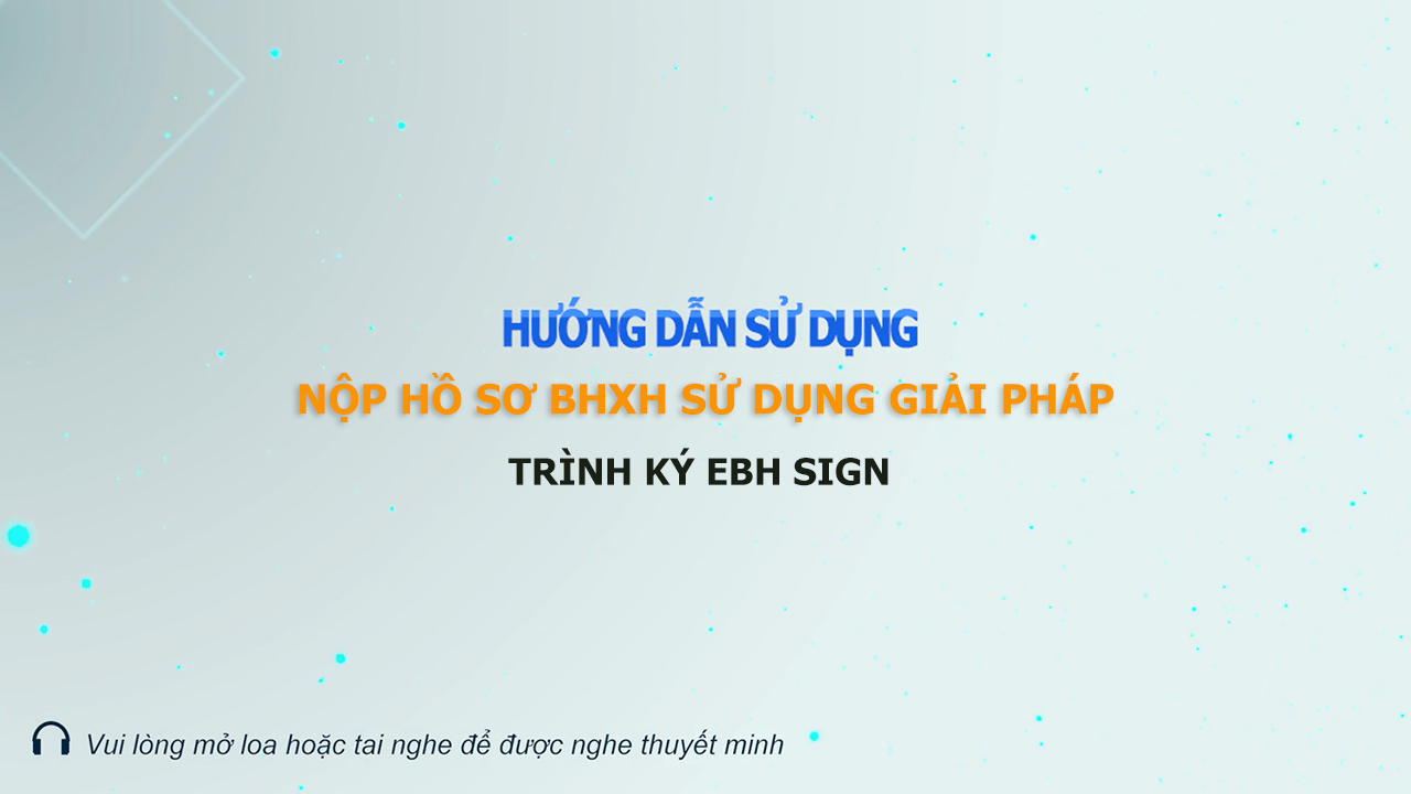 Hướng dẫn nộp hồ sơ BHXH sử dụng giải pháp trình ký EBH Sign
