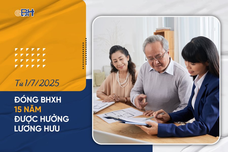 Từ 01/7/2025 đóng BHXH 15 năm được hưởng lương hưu
