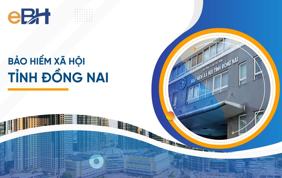 Thông tin về cơ quan Bảo hiểm xã hội tỉnh Đồng Nai