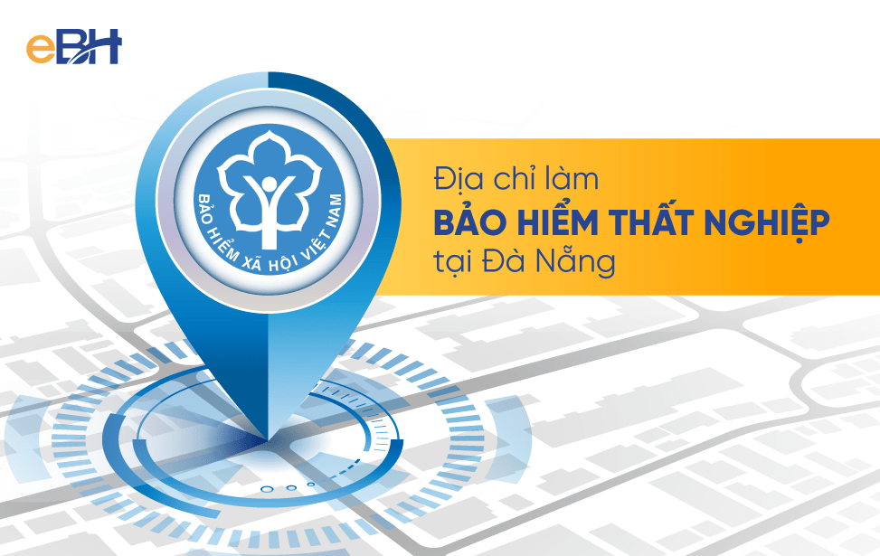 Địa chỉ làm bảo hiểm thất nghiệp tại Đà Nẵng năm 2022
