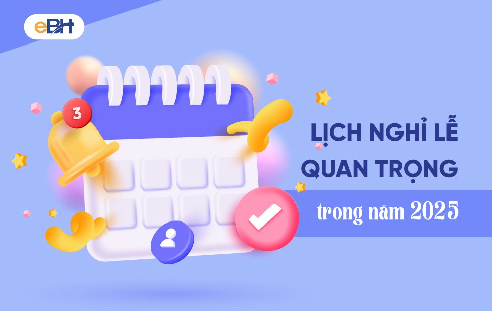 Tổng hợp lịch nghỉ lễ tết quan trọng trong năm 2025