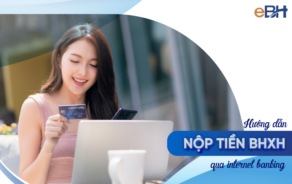 Hướng dẫn nộp tiền Bảo hiểm xã hội qua internet banking