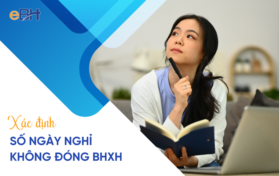 Hướng dẫn cách xác định số ngày nghỉ không đóng BHXH