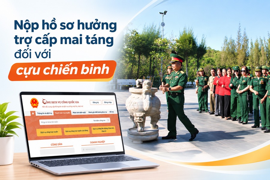 Chính thức: Nộp hồ sơ hưởng trợ cấp mai táng đối với cựu chiến binh qua Cổng DVC quốc gia từ 10/11/2026