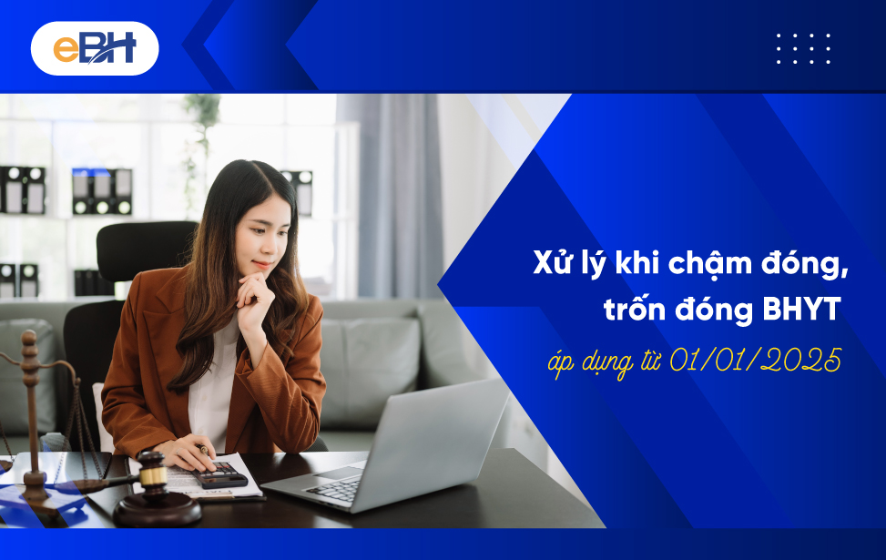 Quy định xử lý khi chậm đóng, trốn đóng BHYT từ 01/1/2025